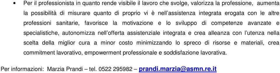 nell offerta assistenziale integrata e crea alleanza con l utenza nella scelta della miglior cura a minor costo minimizzando lo spreco di risorse e