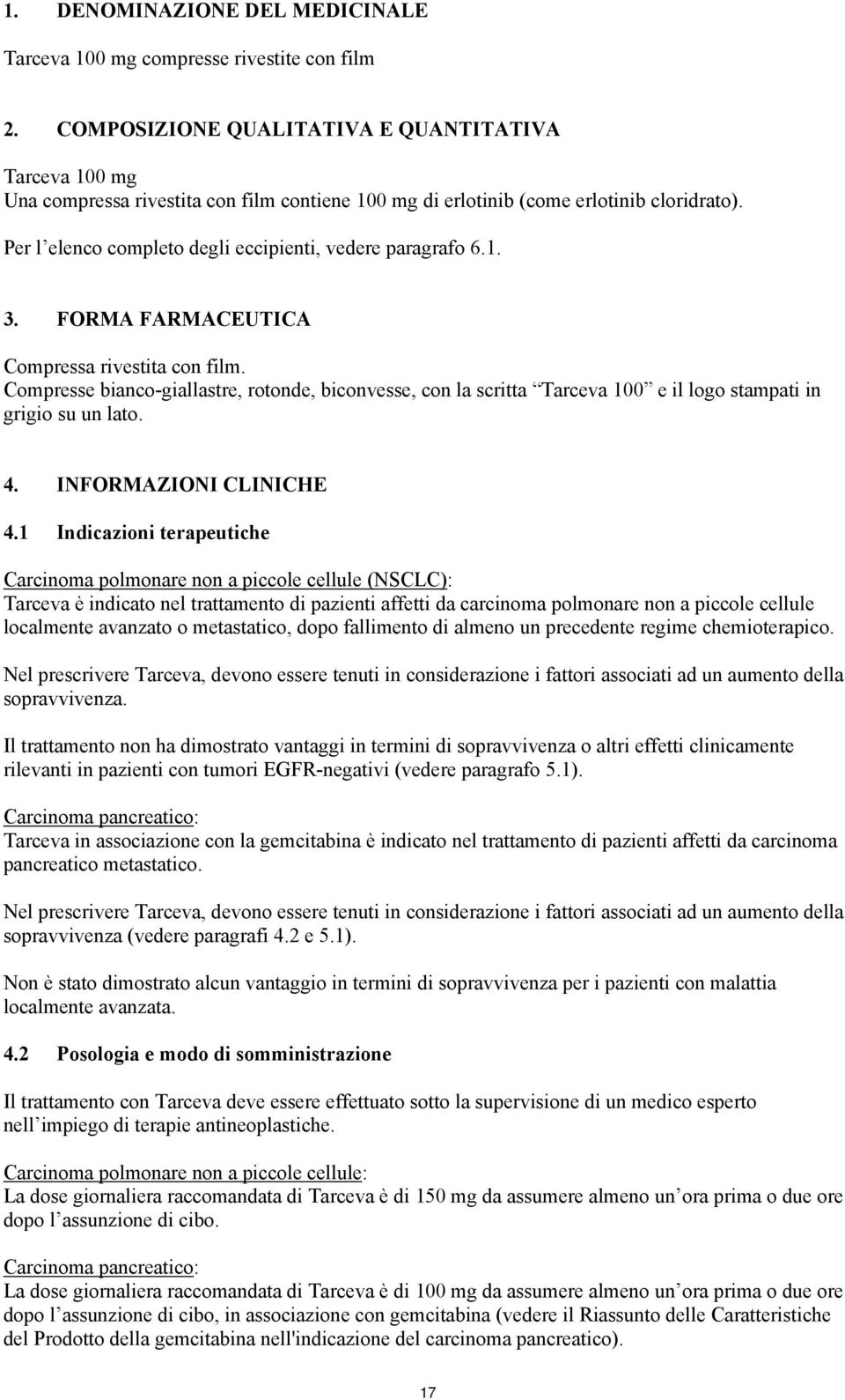 Per l elenco completo degli eccipienti, vedere paragrafo 6.1. 3. FORMA FARMACEUTICA Compressa rivestita con film.