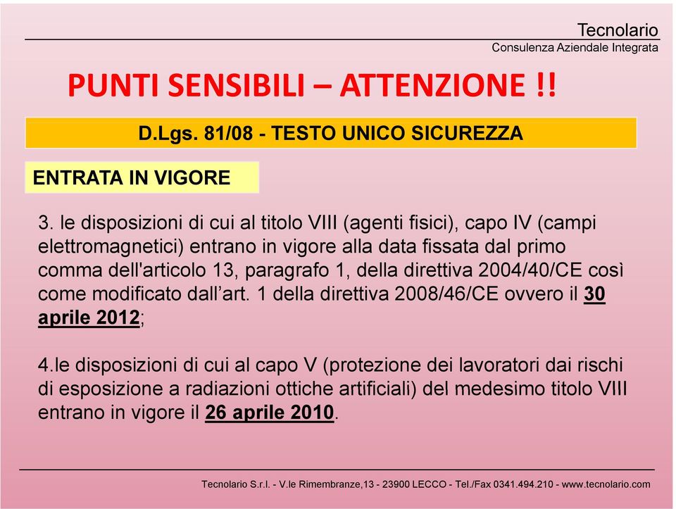 dell'articolo 13, paragrafo 1, della direttiva 2004/40/CE così come modificato dall art.