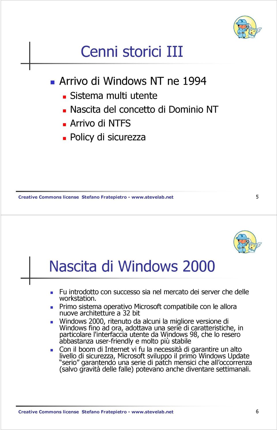 Primo sistema operativo Microsoft compatibile con le allora nuove architetture a 32 bit Windows 2000, ritenuto da alcuni la migliore versione di Windows fino ad ora, adottava una serie di