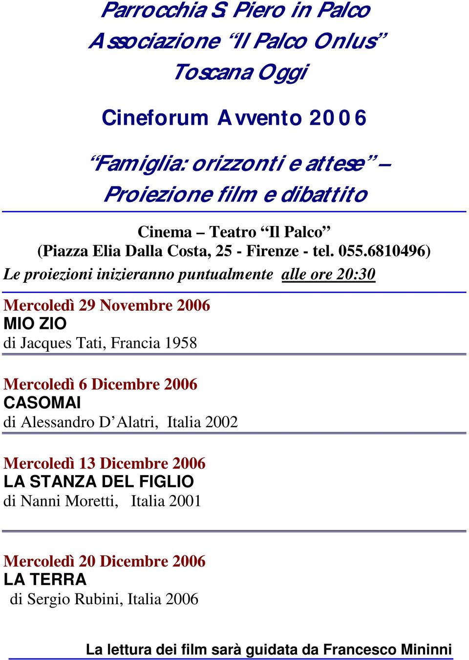 Dicembre 2006 CASOMAI di Alessandro D Alatri, Italia 2002 Mercoledì 13 Dicembre 2006 LA STANZA