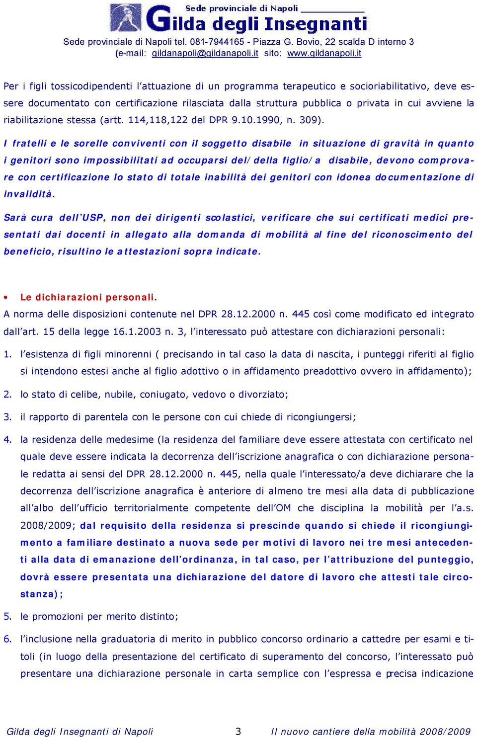 I fratelli e le sorelle conviventi con il soggetto disabile in situazione di gravità in quanto i genitori sono impossibilitati ad occuparsi del/della figlio/a disabile, devono comprovare con