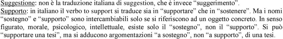 Ma i nomi sostegno e supporto sono intercambiabili solo se si riferiscono ad un oggetto concreto.