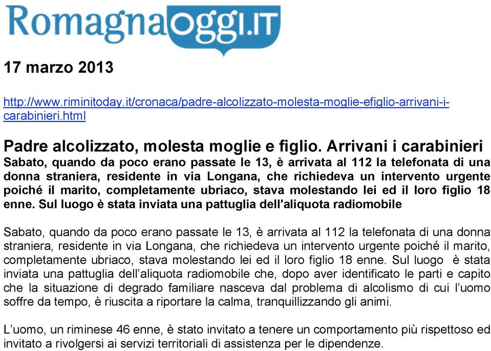 marito, completamente ubriaco, stava molestando lei ed il loro figlio 18 enne.