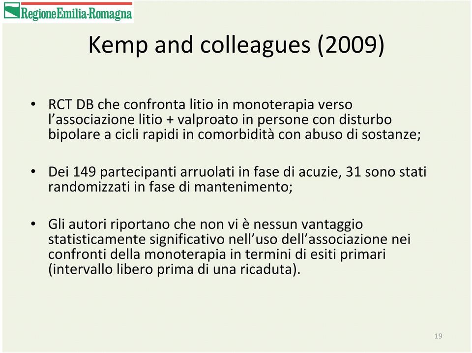 sono stati randomizzati in fase di mantenimento; Gli autori riportano che non vi ènessun vantaggio statisticamente