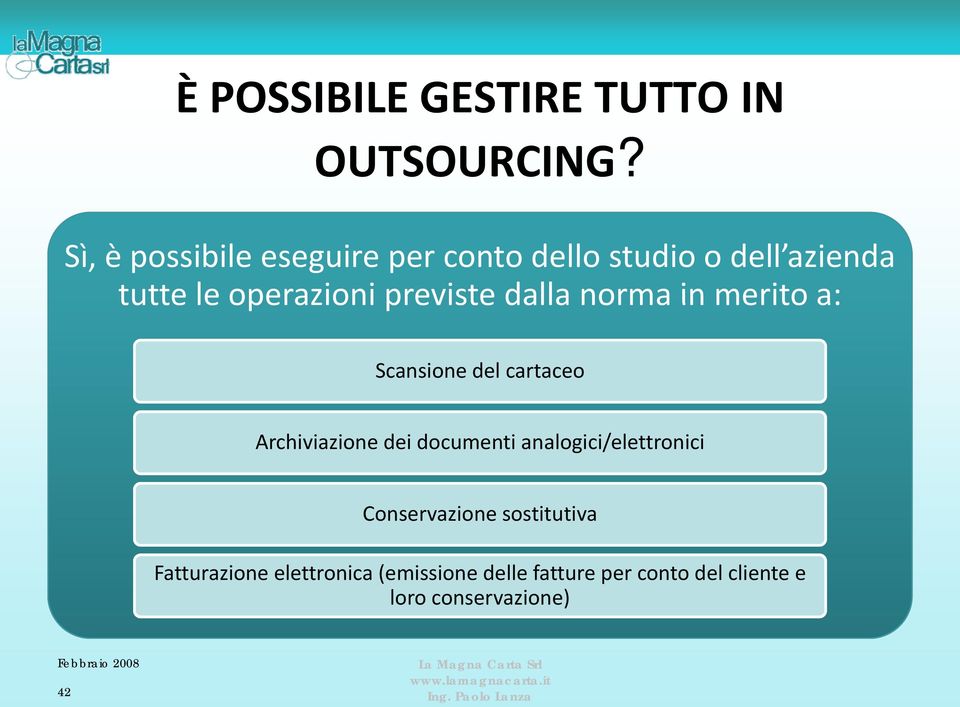 previste dalla norma in merito a: Scansione del cartaceo Archiviazione dei documenti