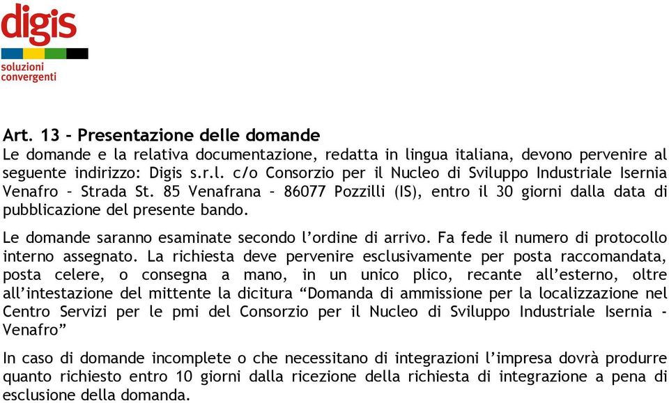 Fa fede il numero di protocollo interno assegnato.