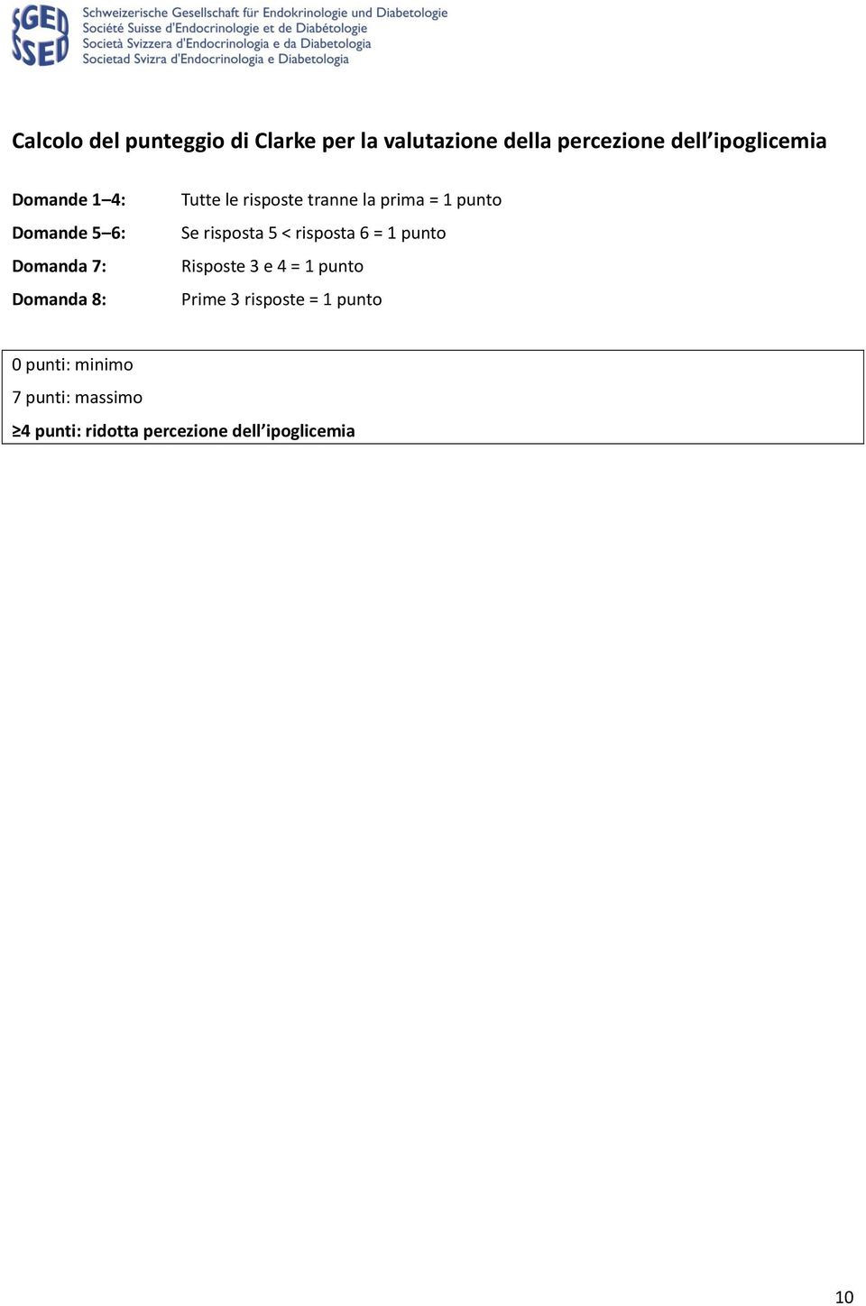 punto Se risposta 5 < risposta 6 = 1 punto Risposte 3 e 4 = 1 punto Prime 3 risposte =