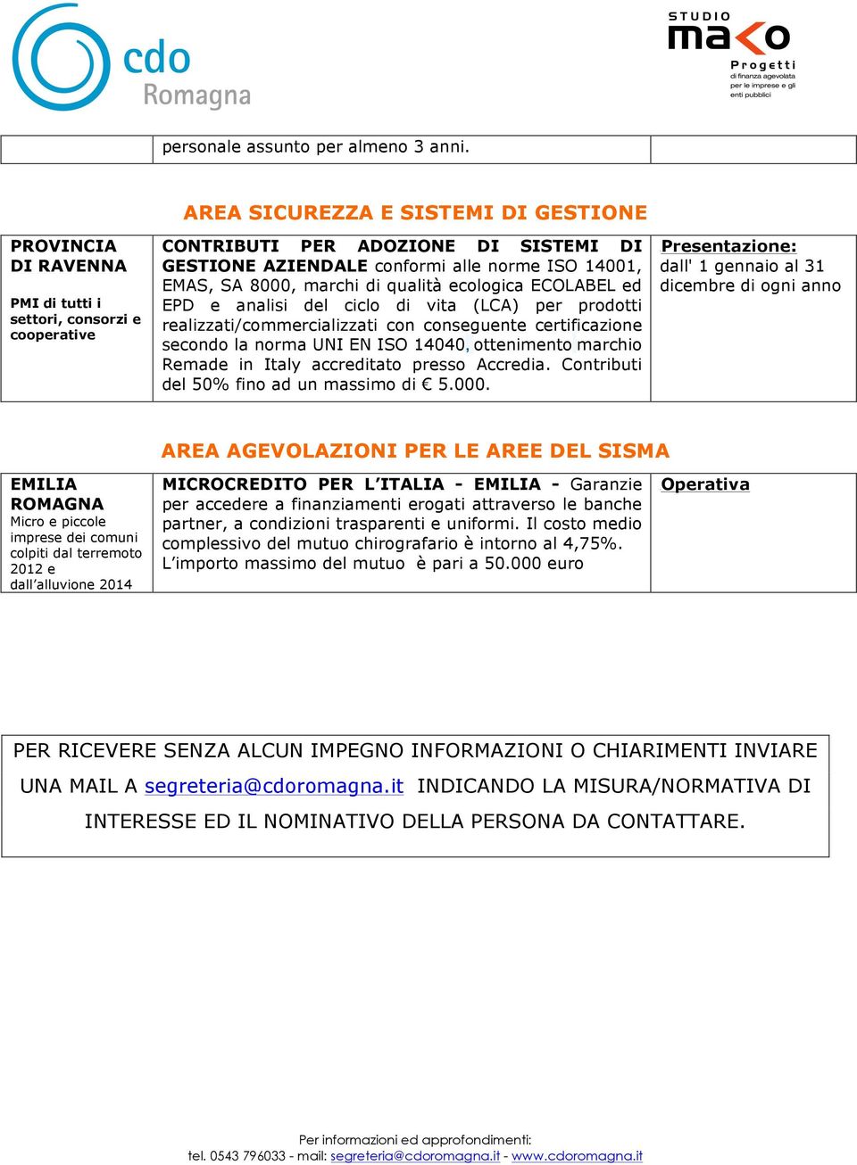 marchi di qualità ecologica ECOLABEL ed EPD e analisi del ciclo di vita (LCA) per prodotti realizzati/commercializzati con conseguente certificazione secondo la norma UNI EN ISO 14040, ottenimento