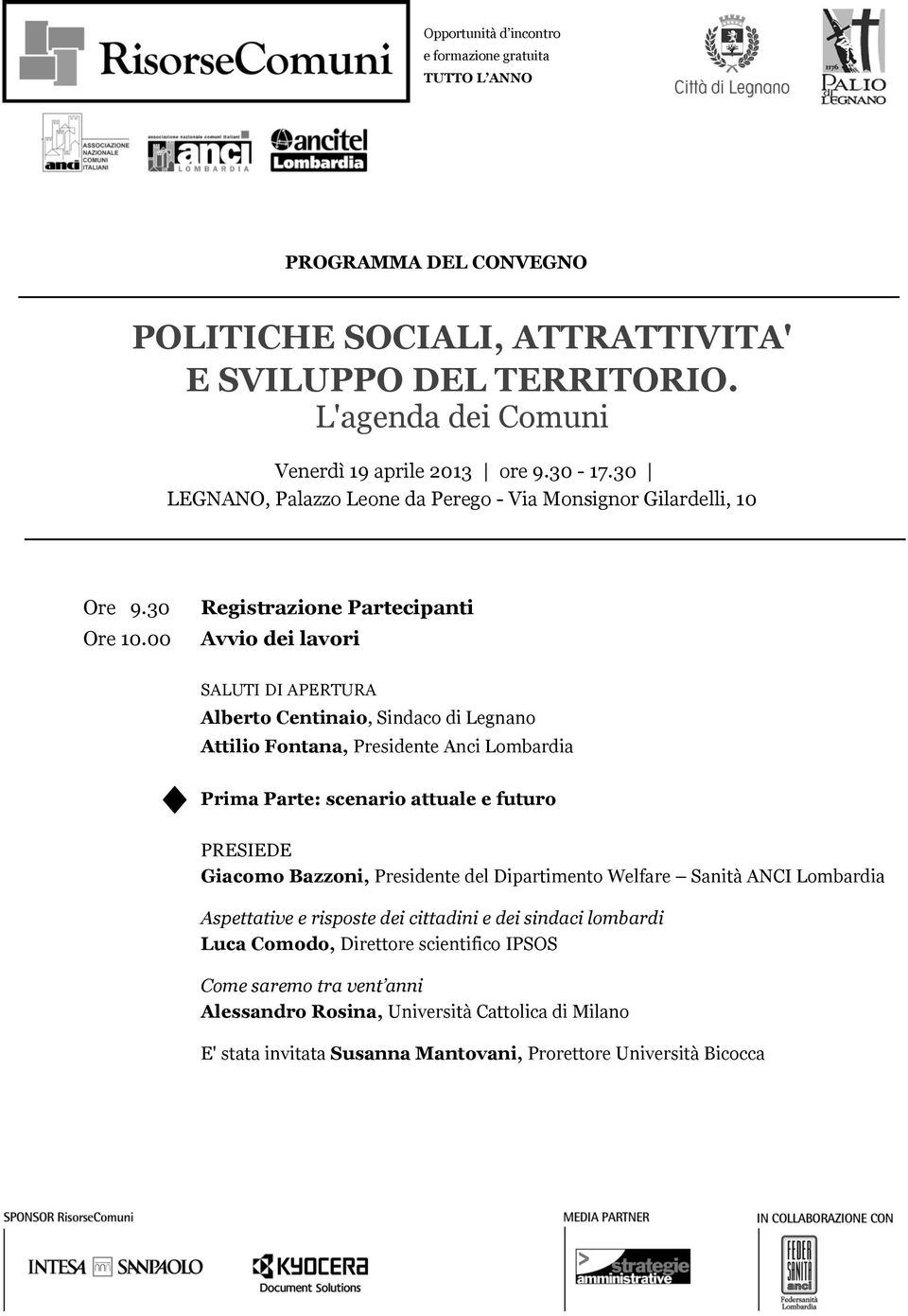 Prima Parte: scenario attuale e futuro Giacomo Bazzoni, Presidente del Dipartimento Welfare Sanità ANCI Lombardia Aspettative e risposte dei