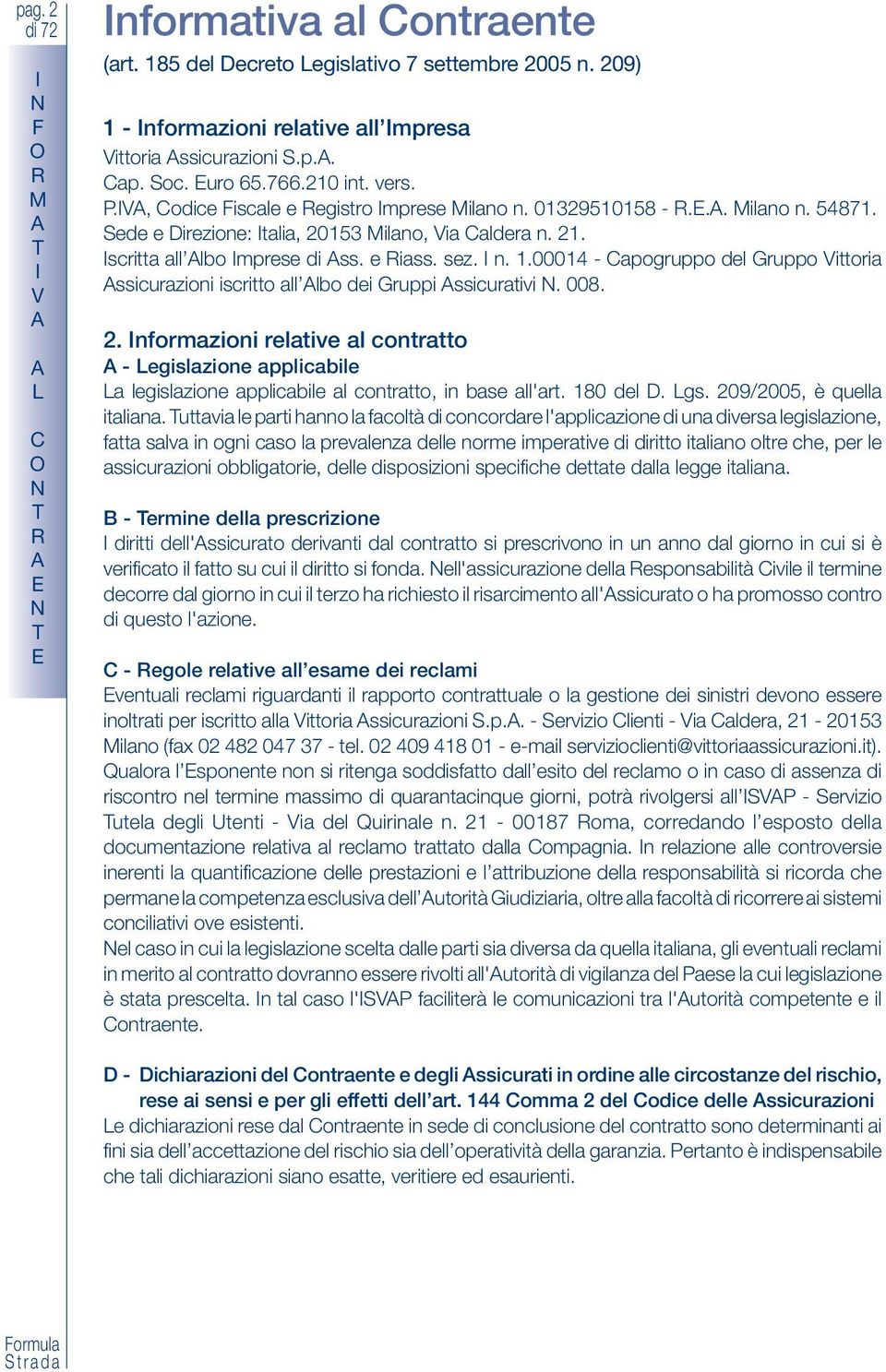 00014 - apogruppo del Gruppo ittoria ssicurazioni iscritto all lbo dei Gruppi ssicurativi. 008. 2.