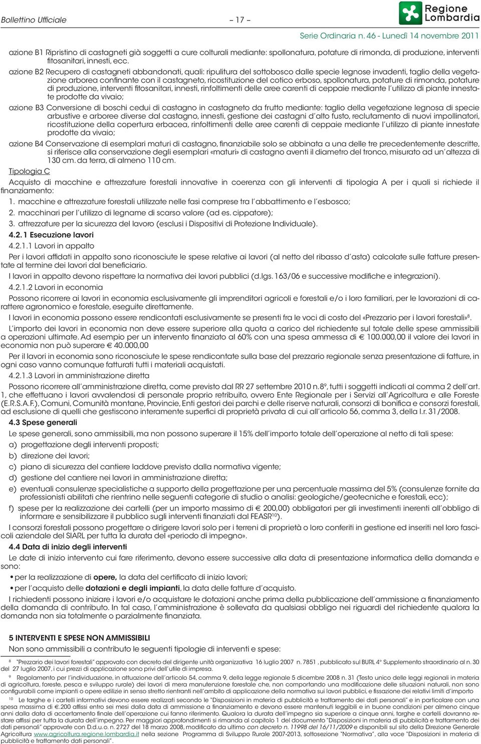 erboso, spollonatura, potature di rimonda, potature di produzione, interventi fitosanitari, innesti, rinfoltimenti delle aree carenti di ceppaie mediante l utilizzo di piante innestate prodotte da