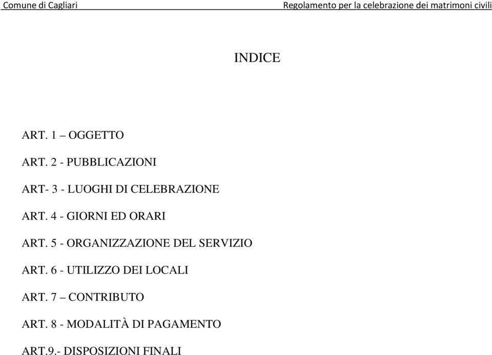 4 - GIORNI ED ORARI ART. 5 - ORGANIZZAZIONE DEL SERVIZIO ART.