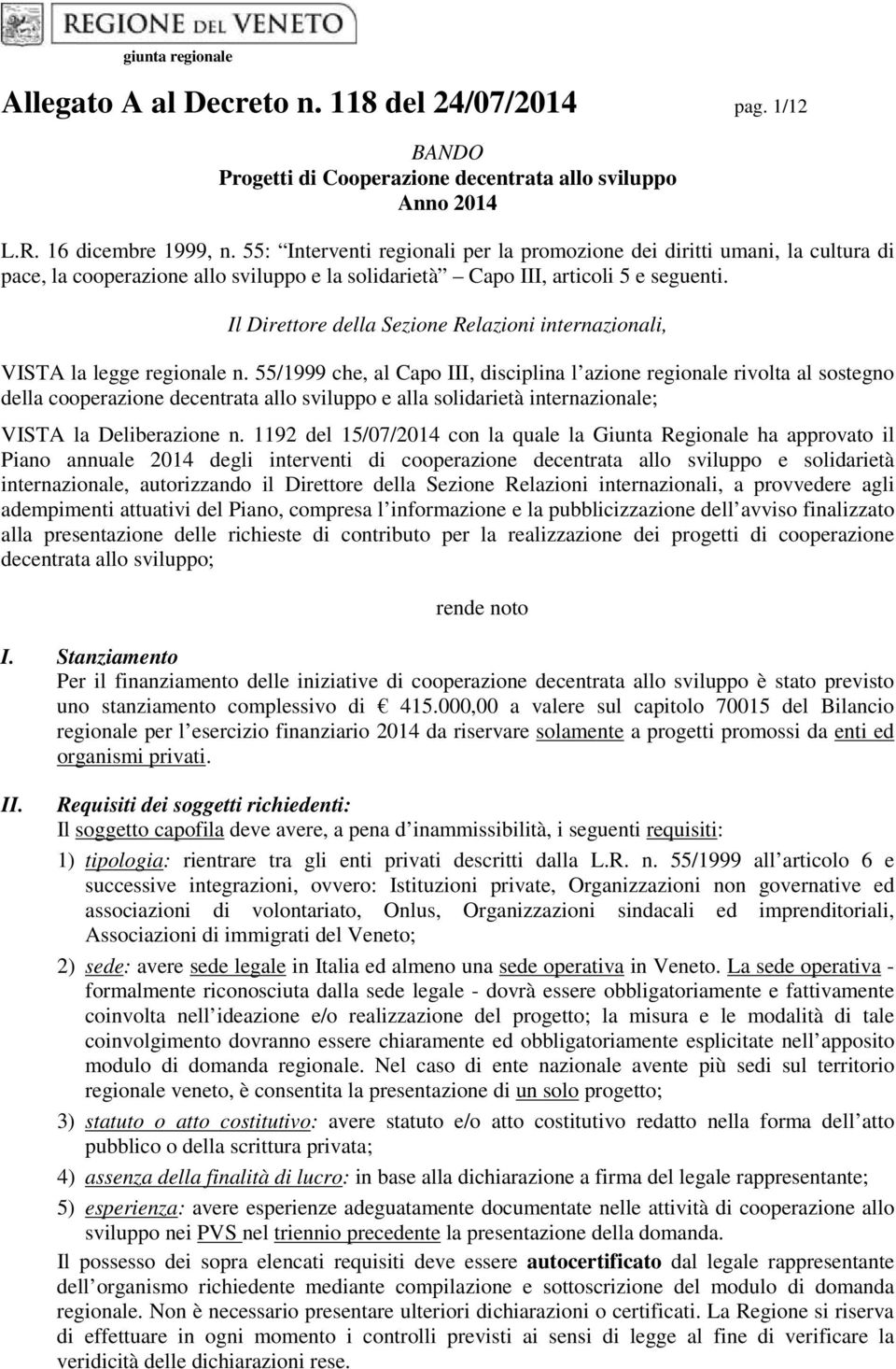 Il Direttore della Sezione Relazioni internazionali, VISTA la legge regionale n.