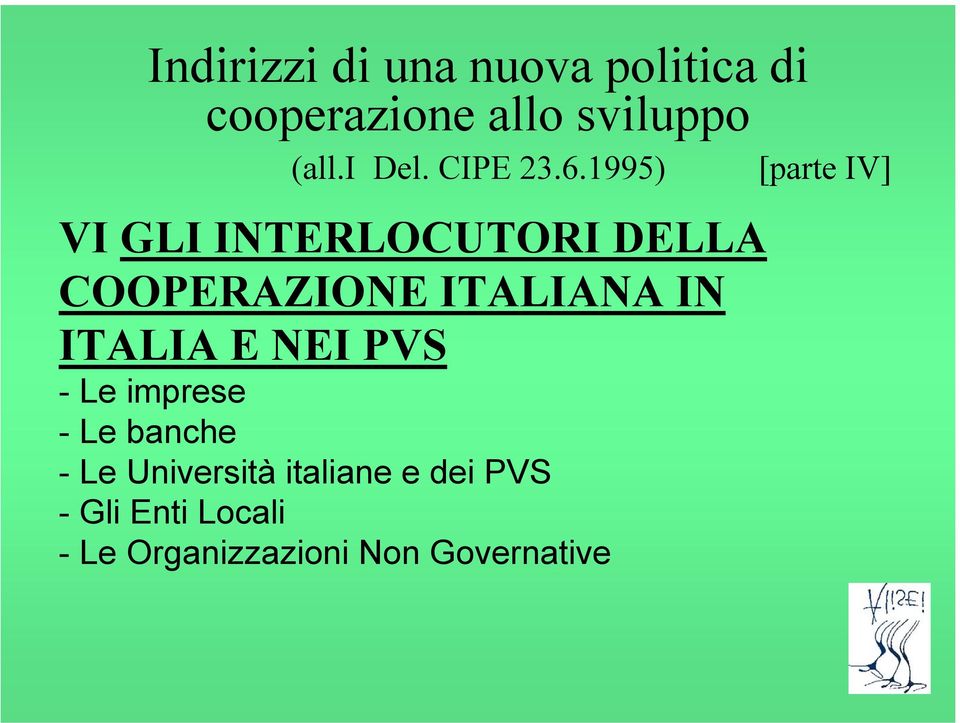 1995) [parte IV] VI GLI INTERLOCUTORI DELLA COOPERAZIONE ITALIANA IN