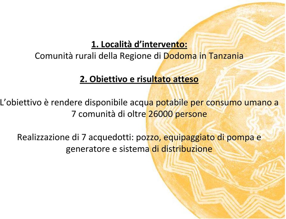 potabile per consumo umano a 7 comunità di oltre 26000 persone Realizzazione