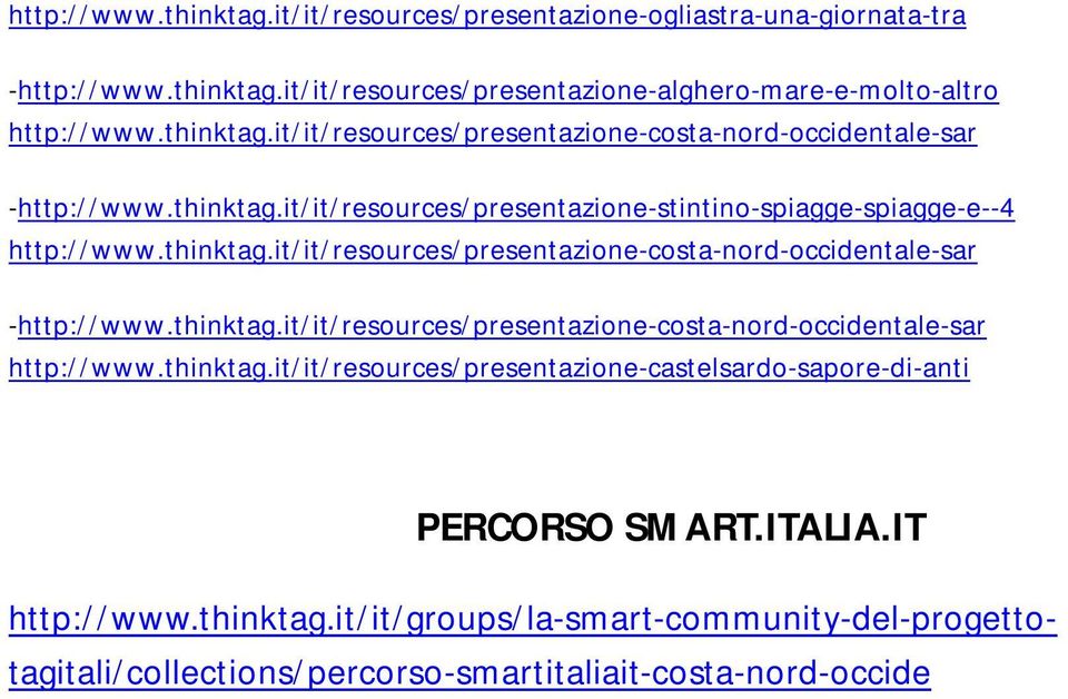 thinktag.it/it/resources/presentazione-castelsardo-sapore-di-anti PERCORSO SMART.ITALIA.IT http://www.thinktag.it/it/groups/la-smart-community-del-progettotagitali/collections/percorso-smartitaliait-costa-nord-occide