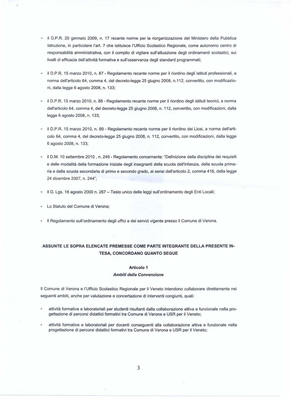 efficacia dell'attività formativa e sull'osservanza degli standard programmati; il D.P.R. 15 marzo 2010, n.