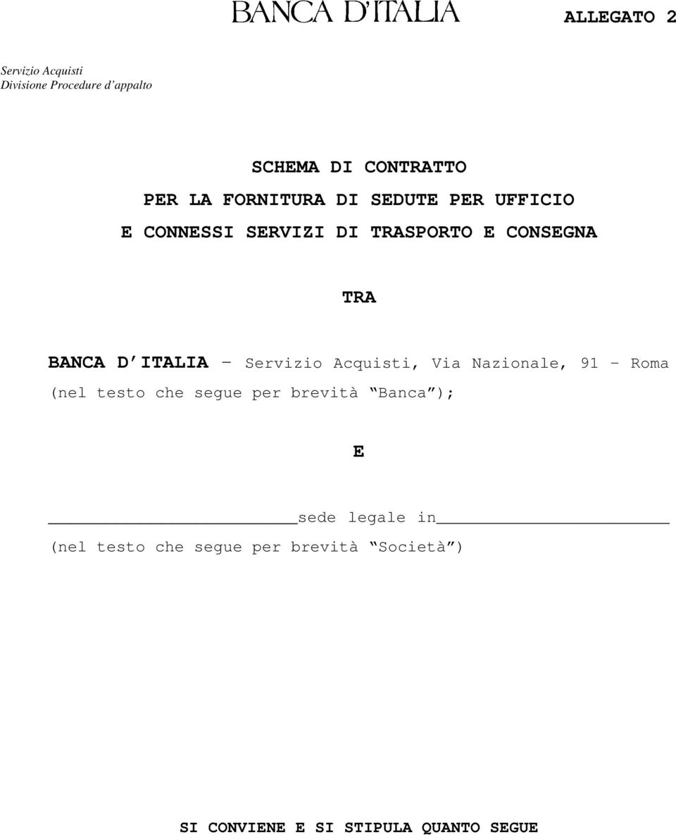 ITALIA Servizio Acquisti, Via Nazionale, 91 Roma (nel testo che segue per brevità Banca );