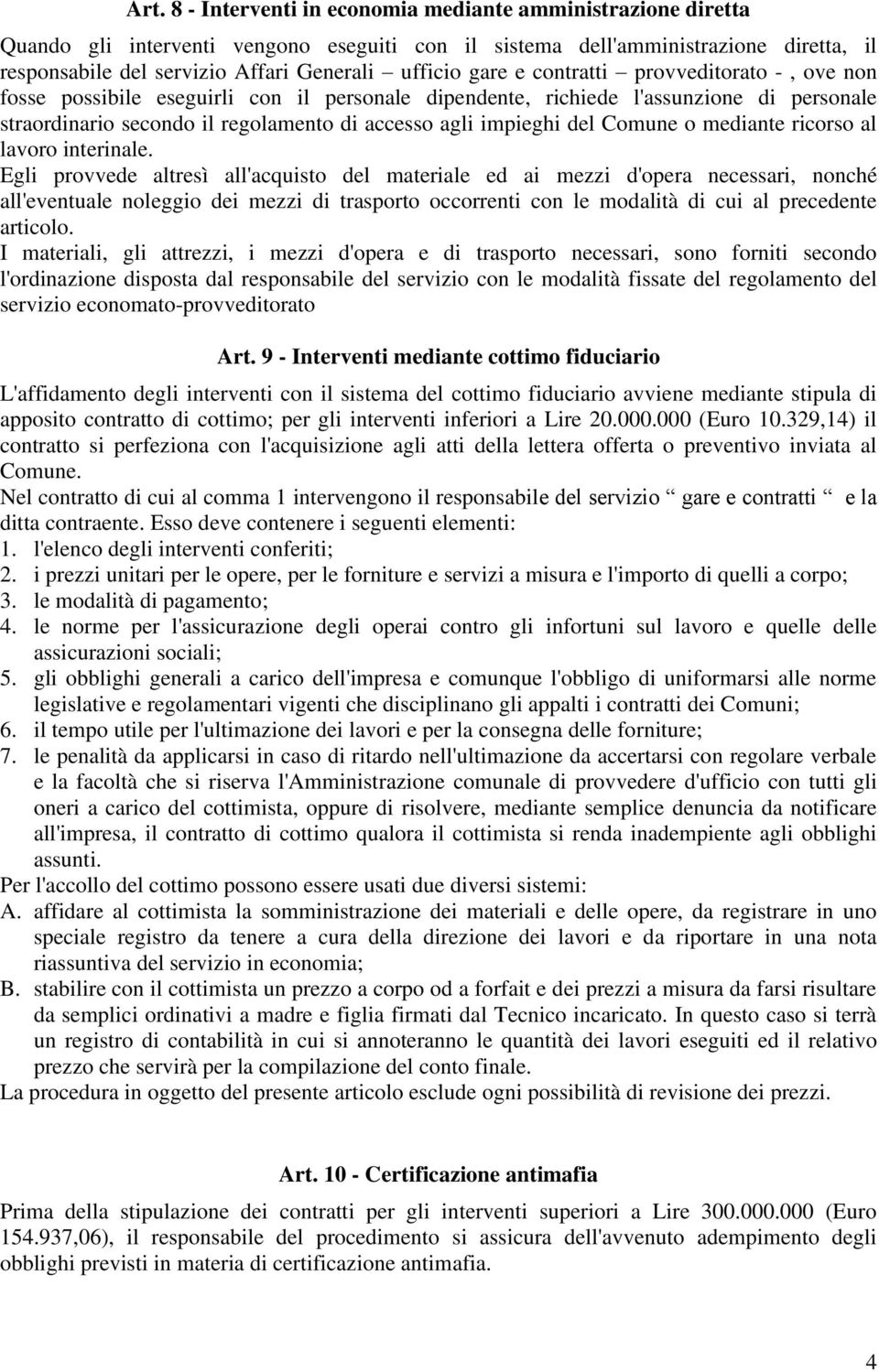 impieghi del Comune o mediante ricorso al lavoro interinale.