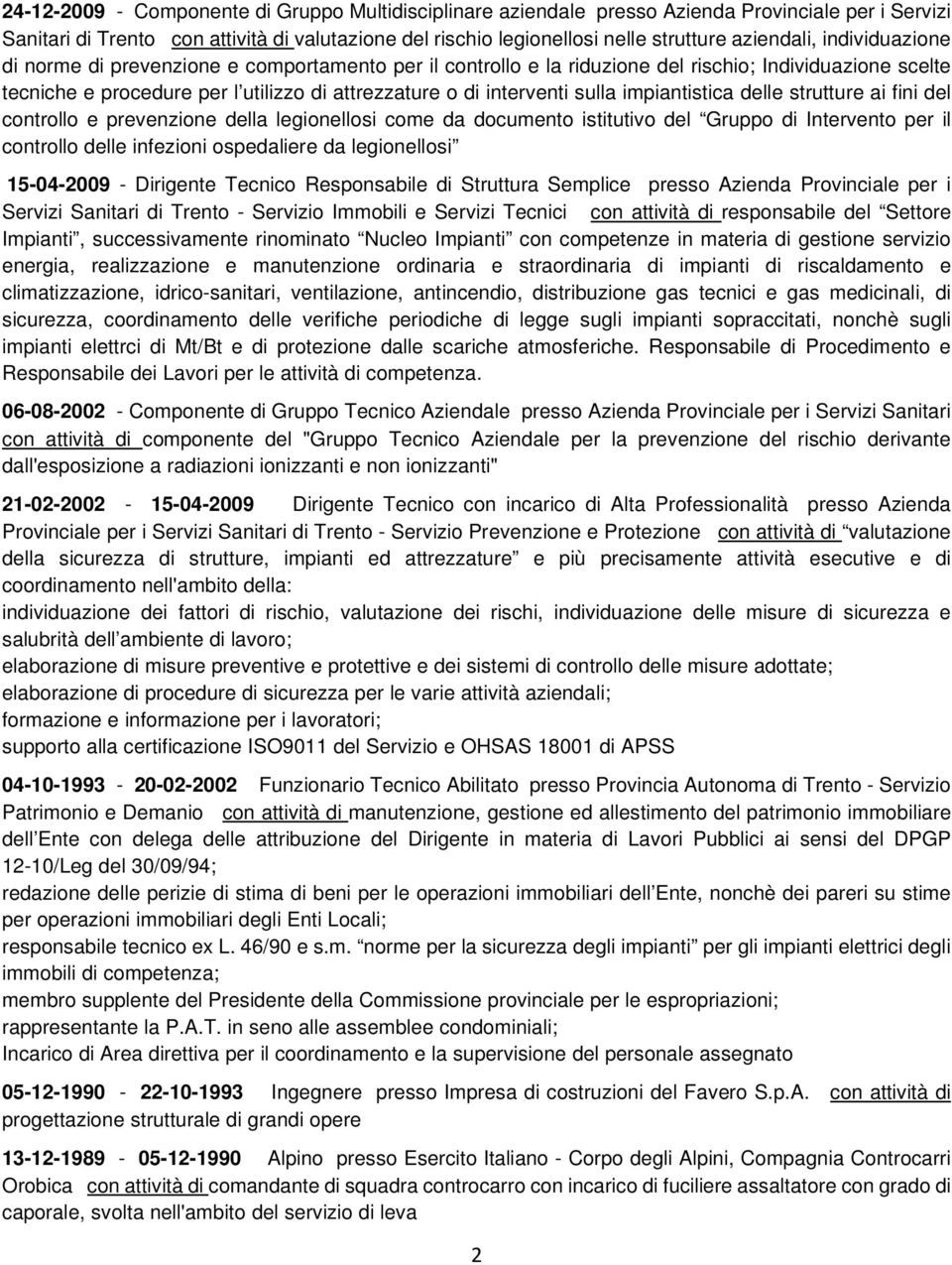 interventi sulla impiantistica delle strutture ai fini del controllo e prevenzione della legionellosi come da documento istitutivo del Gruppo di Intervento per il controllo delle infezioni