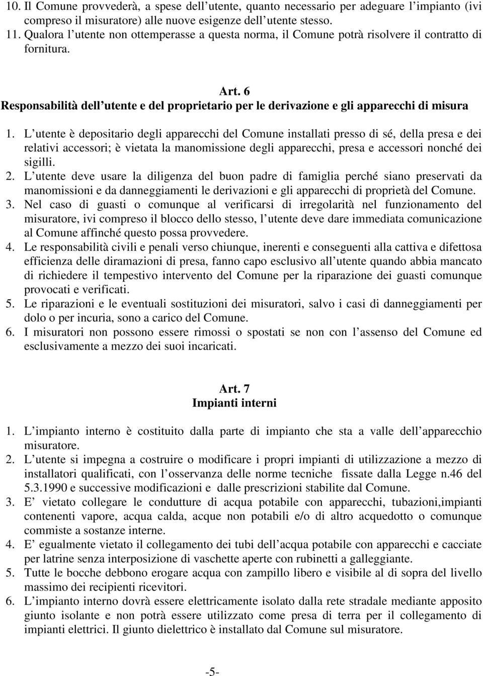 6 Responsabilità dell utente e del proprietario per le derivazione e gli apparecchi di misura 1.