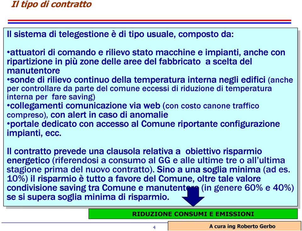 di riduzione di di temperatura interna per per fare fare saving) collegamenti comunicazione via via web (con (con costo canone traffico compreso), con con alert in in caso di di anomalie portale