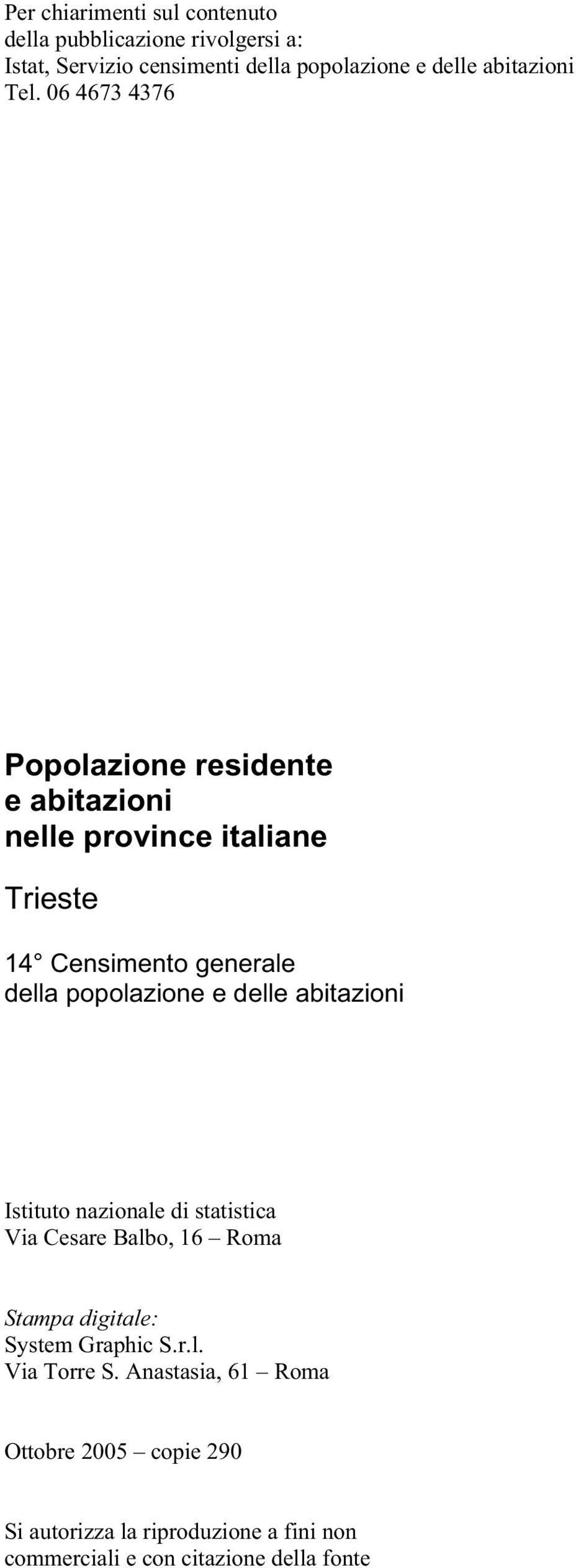 06 4673 4376 Popolazione residente e abitazioni nelle province italiane Trieste 14 Censimento generale della popolazione e