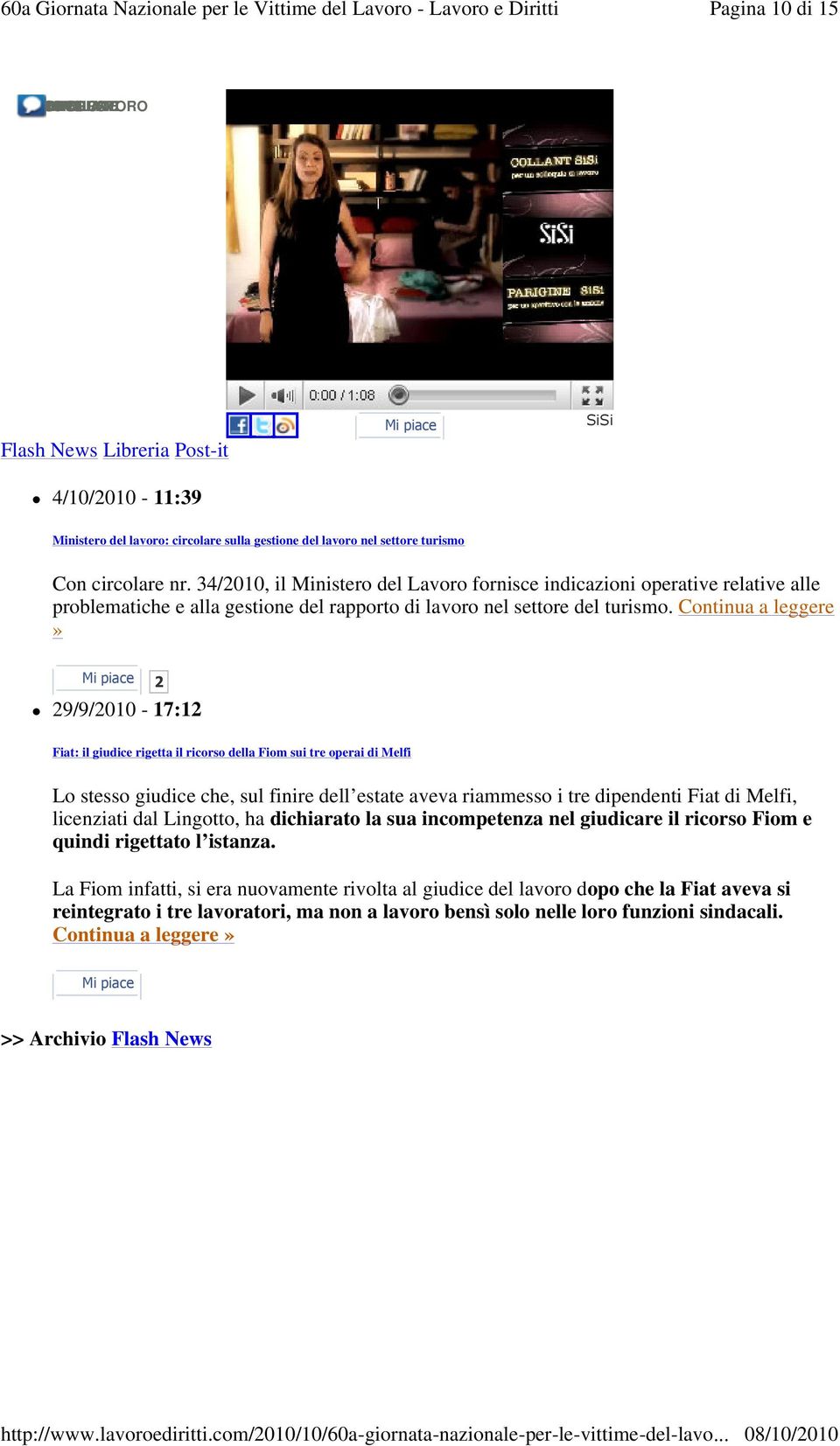 Continua a leggere» Mi piace 2 29/9/2010-17:12 Fiat: il giudice rigetta il ricorso della Fiom sui tre operai di Melfi Lo stesso giudice che, sul finire dell estate aveva riammesso i tre dipendenti