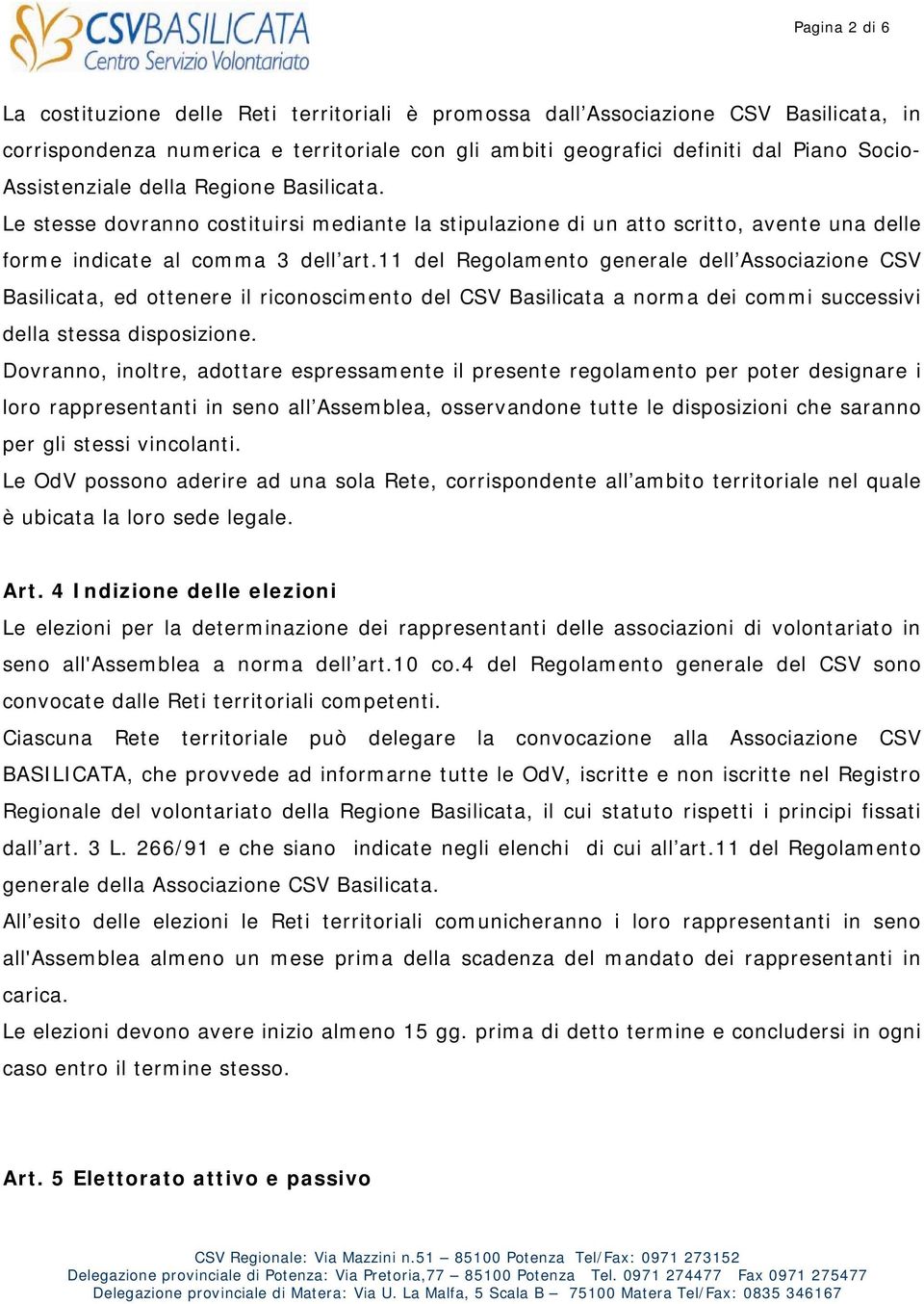 11 del Regolamento generale dell Associazione CSV Basilicata, ed ottenere il riconoscimento del CSV Basilicata a norma dei commi successivi della stessa disposizione.