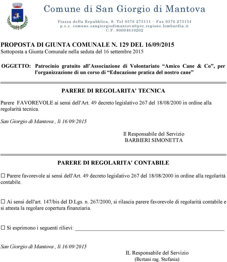 Educazione pratica del nostro cane PARERE DI REGOLARITA' TECNICA Parere FAVOREVOLE ai sensi dell'art. 49 decreto legislativo 267 del 18/08/2000 in ordine alla regolarità tecnica.