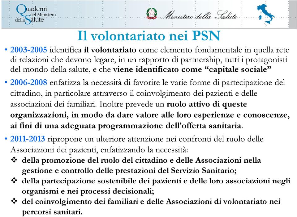 dei pazienti e delle associazioni dei familiari.