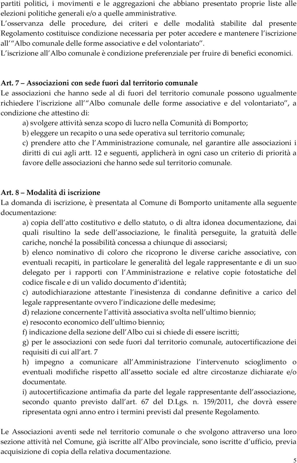 forme associative e del volontariato. L iscrizione all Albo comunale è condizione preferenziale per fruire di benefici economici. Art.