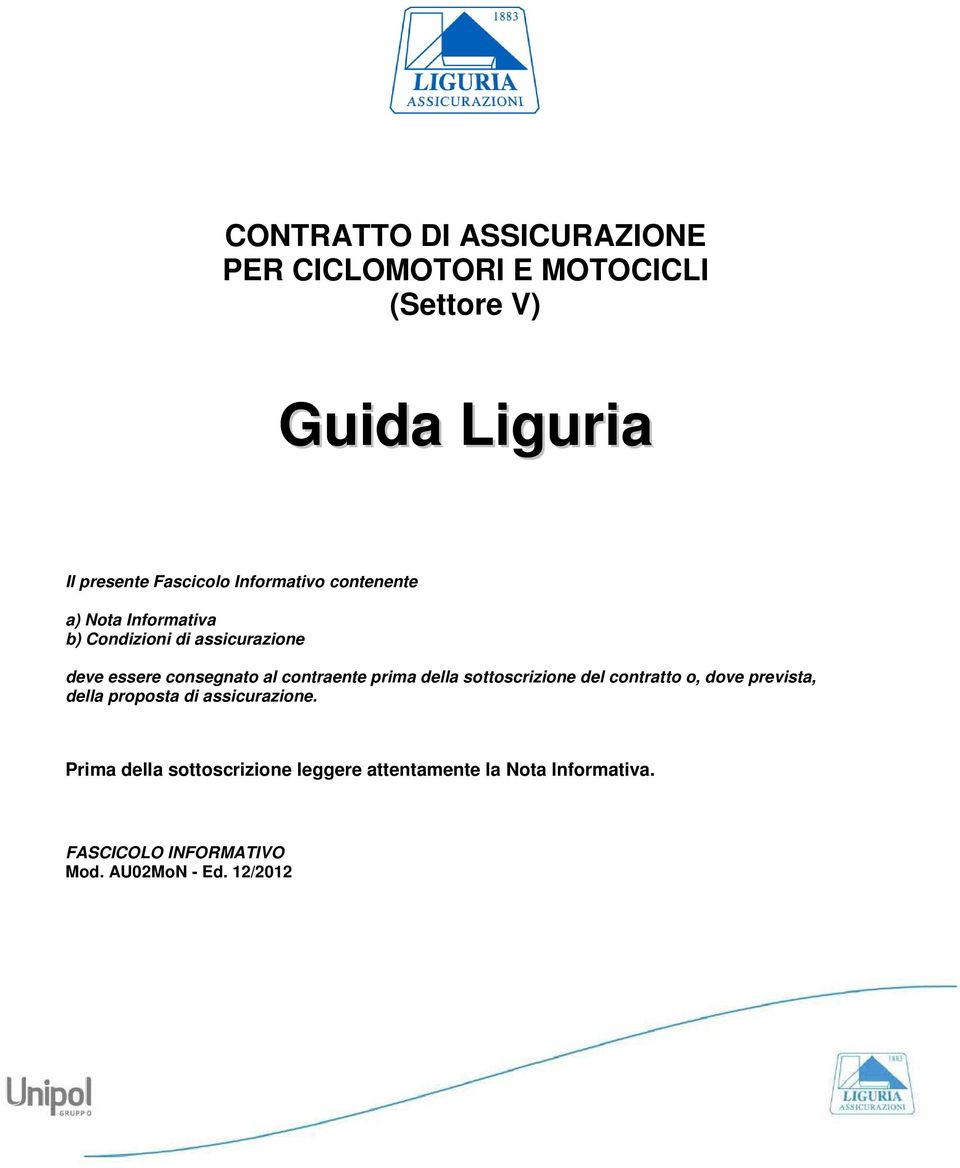 sottoscrizione del contratto o, dove prevista, della proposta di assicurazione.