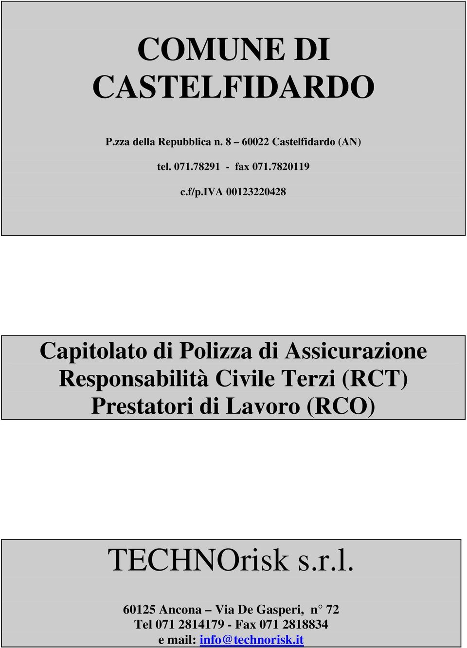 iva 00123220428 Capitolato di Polizza di Assicurazione Responsabilità Civile Terzi