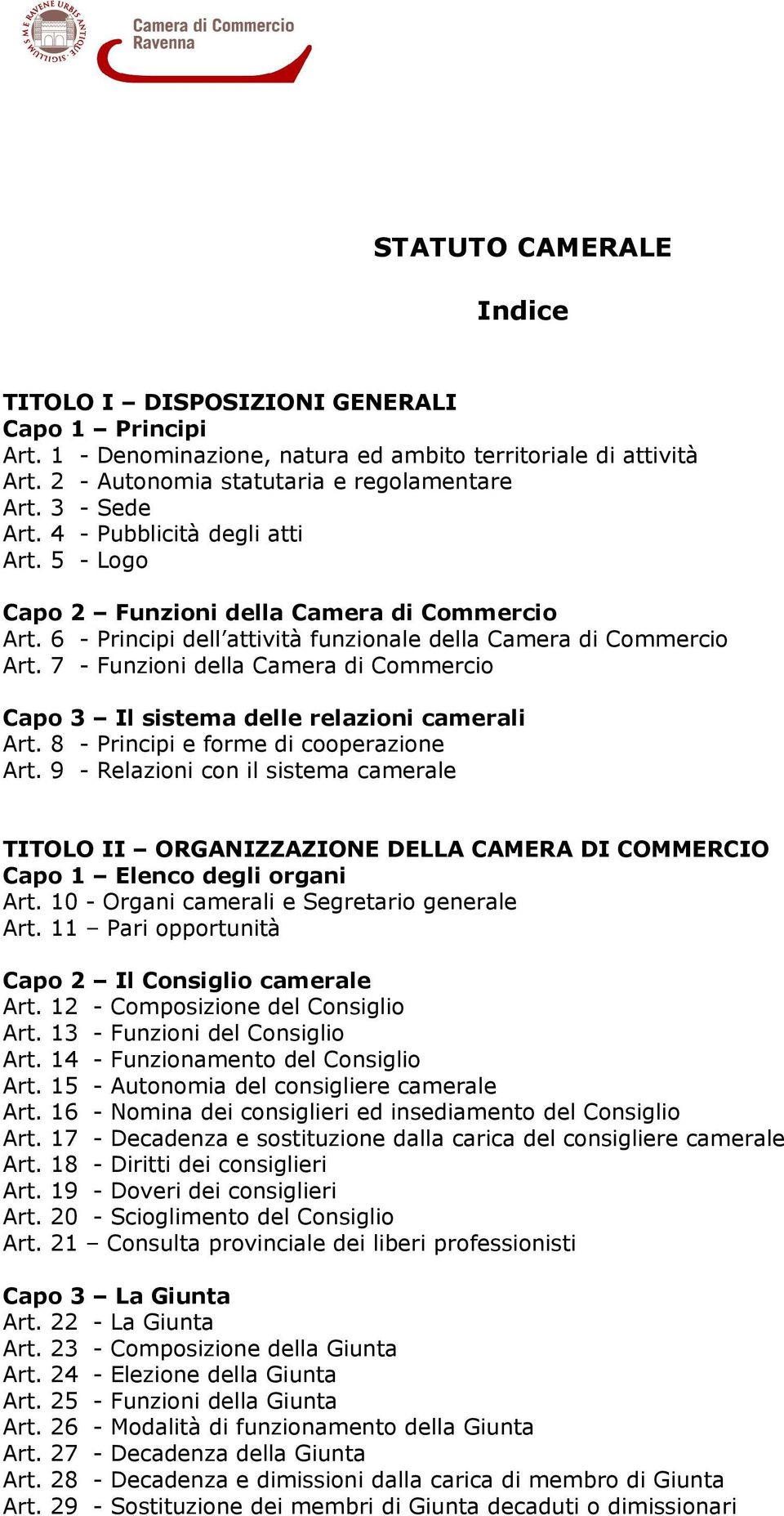 7 - Funzioni della Camera di Commercio Capo 3 Il sistema delle relazioni camerali Art. 8 - Principi e forme di cooperazione Art.