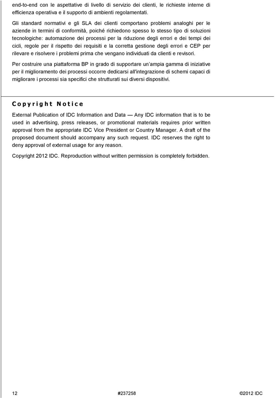 processi per la riduzione degli errori e dei tempi dei cicli, regole per il rispetto dei requisiti e la corretta gestione degli errori e CEP per rilevare e risolvere i problemi prima che vengano