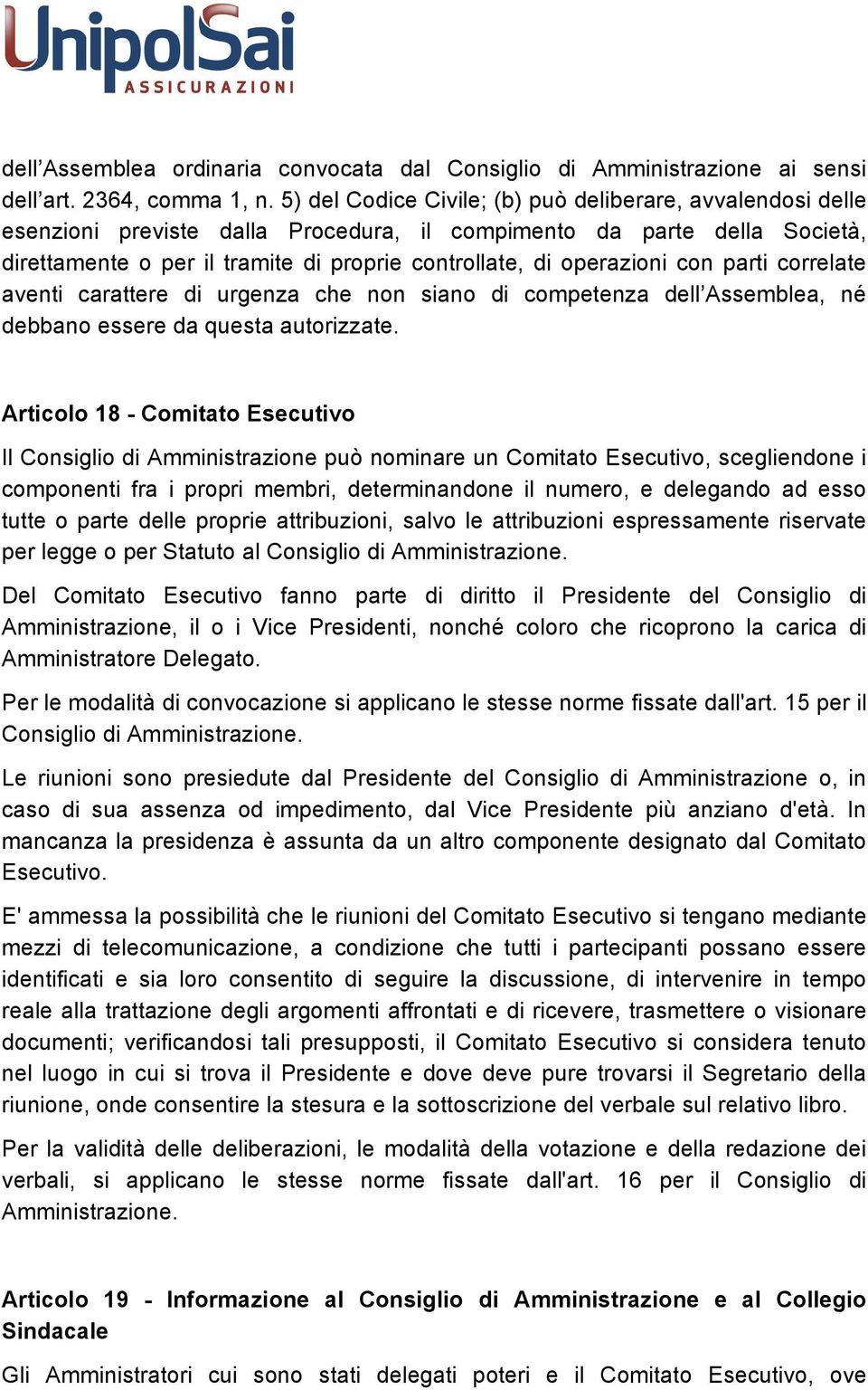 operazioni con parti correlate aventi carattere di urgenza che non siano di competenza dell Assemblea, né debbano essere da questa autorizzate.