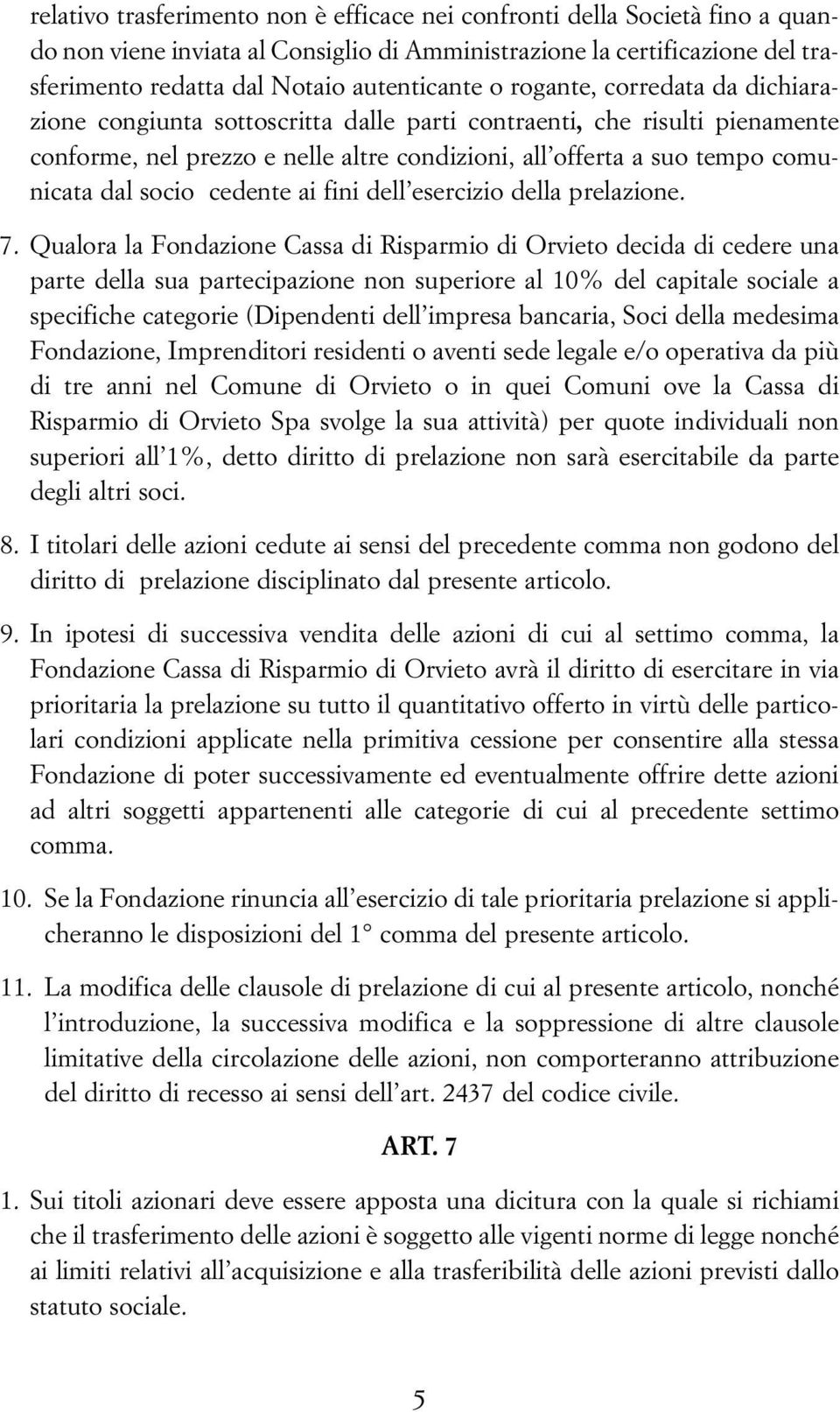 cedente ai fini dell esercizio della prelazione. 7.