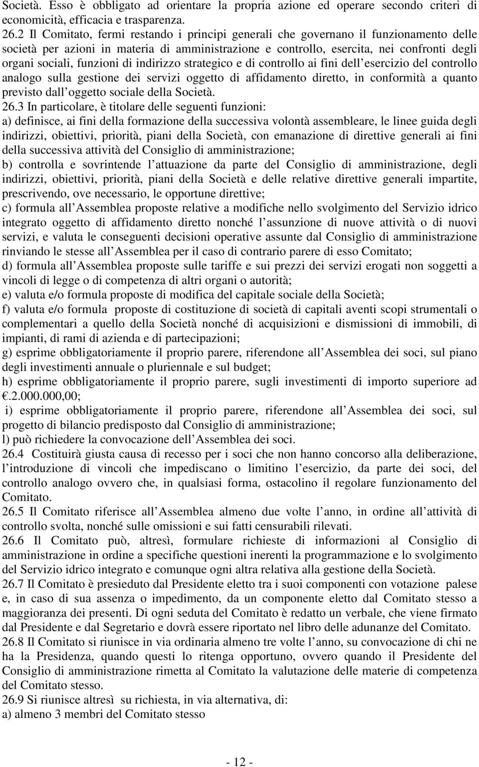 funzioni di indirizzo strategico e di controllo ai fini dell esercizio del controllo analogo sulla gestione dei servizi oggetto di affidamento diretto, in conformità a quanto previsto dall oggetto