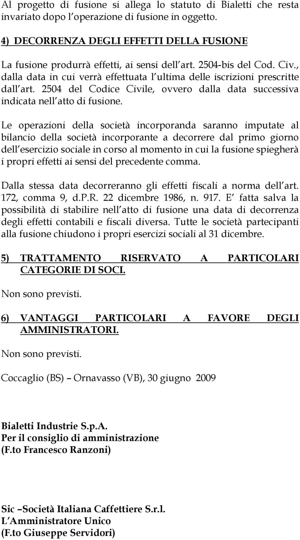 2504 del Codice Civile, ovvero dalla data successiva indicata nell atto di fusione.