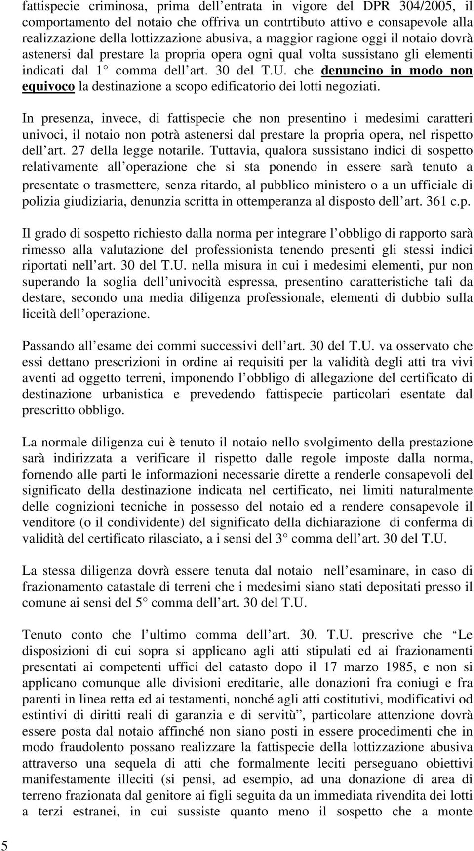 che denuncino in modo non equivoco la destinazione a scopo edificatorio dei lotti negoziati.