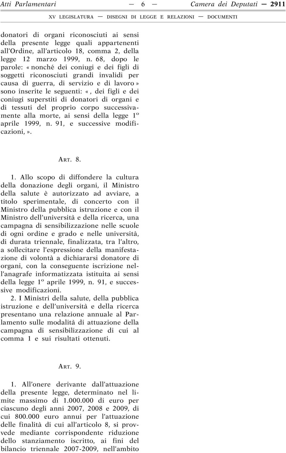 superstiti di donatori di organi e di tessuti del proprio corpo successivamente alla morte, ai sensi della legge 1 