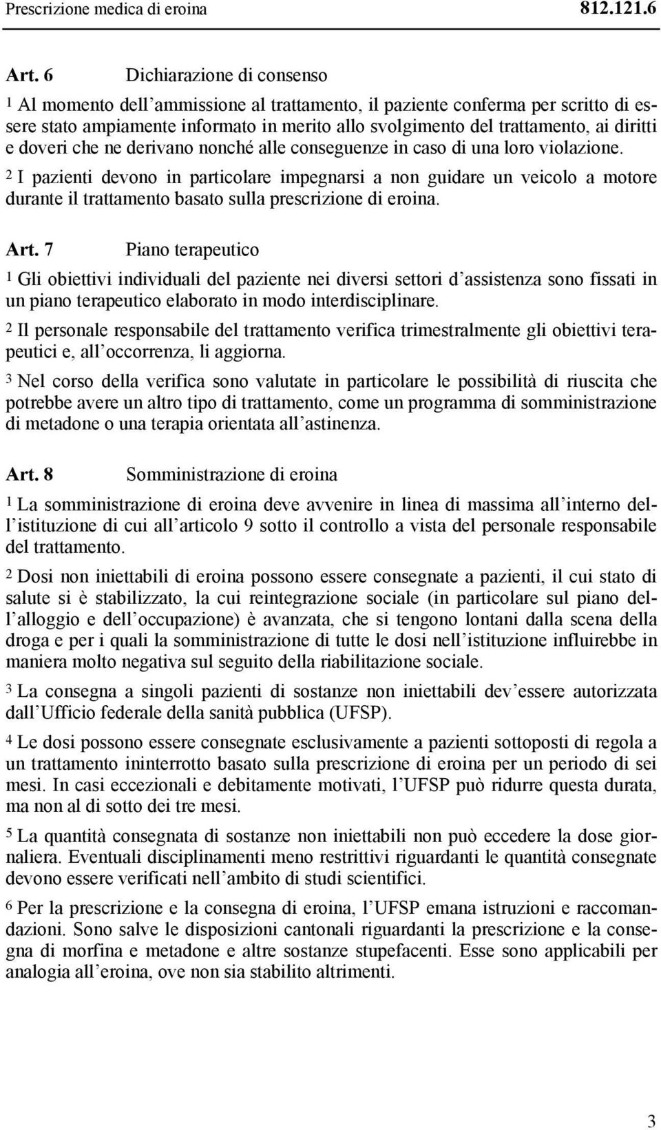 doveri che ne derivano nonché alle conseguenze in caso di una loro violazione.