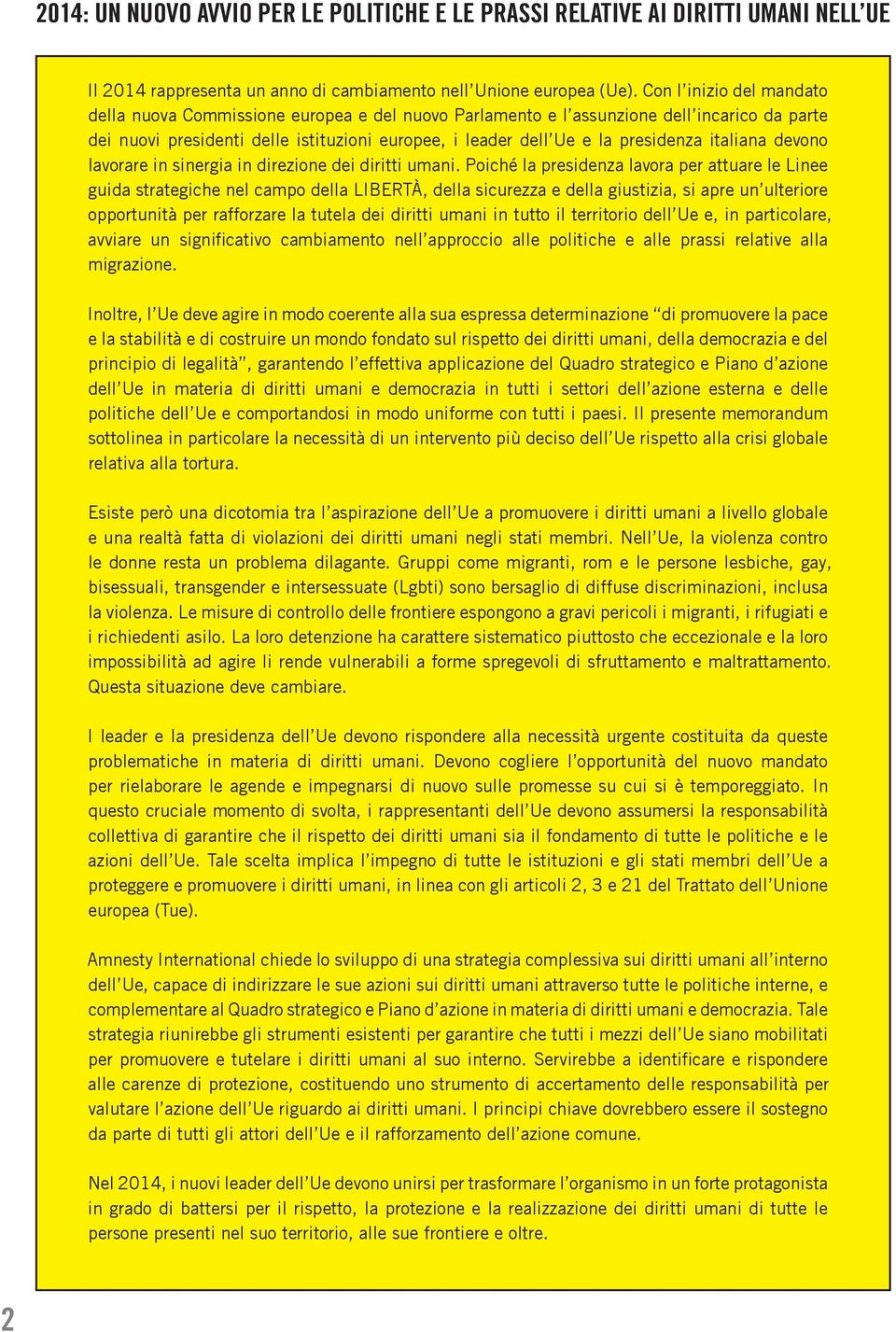 italiana devono lavorare in sinergia in direzione dei diritti umani.