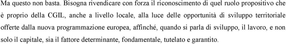 CGIL, anche a livello locale, alla luce delle opportunità di sviluppo territoriale offerte