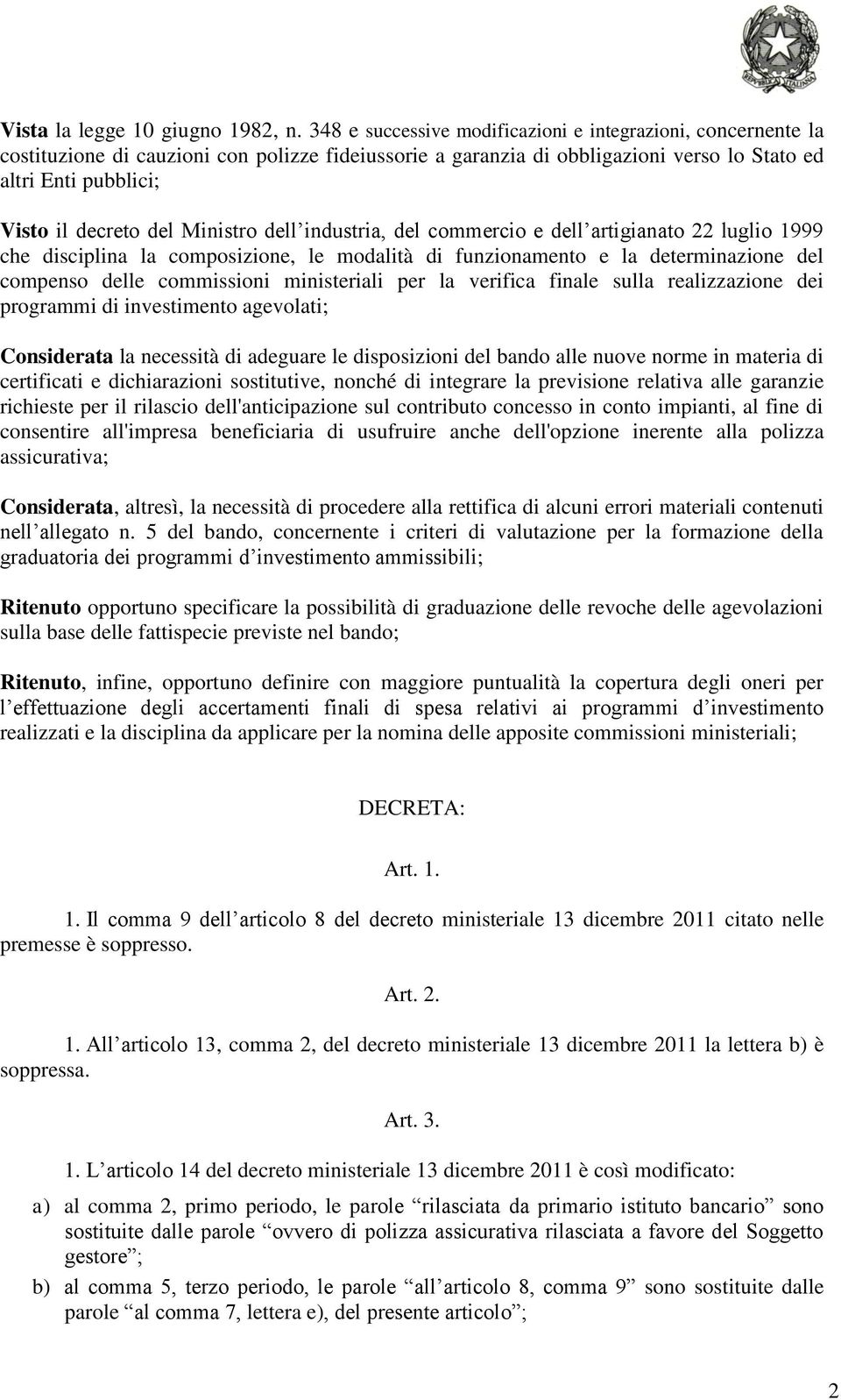 Ministro dell industria, del commercio e dell artigianato 22 luglio 1999 che disciplina la composizione, le modalità di funzionamento e la determinazione del compenso delle commissioni ministeriali