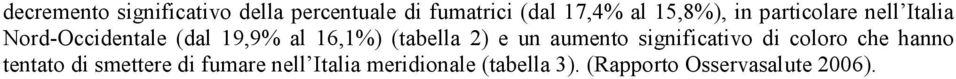 (tabella 2) e un aumento significativo di coloro che hanno tentato di