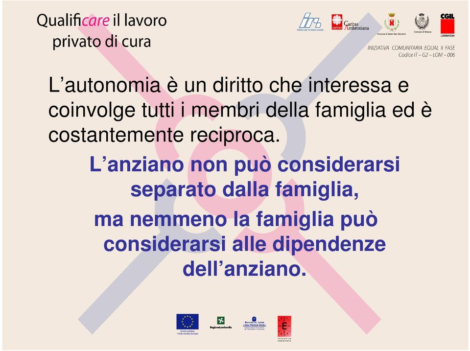 L anziano non può considerarsi separato dalla famiglia, ma