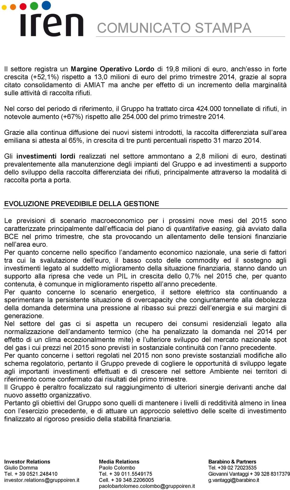 000 tonnellate di rifiuti, in notevole aumento (+67%) rispetto alle 254.000 del primo trimestre 2014.